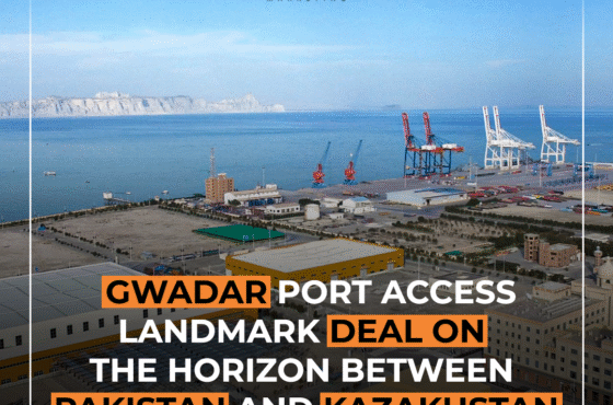 Gwadar Port Access: Landmark Deal on the Horizon Between Pakistan and Kazakhstan